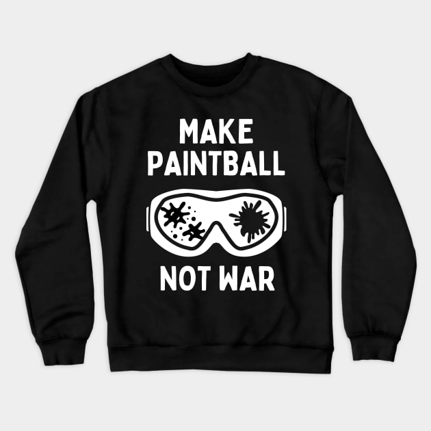 Funny Paintball Girl Make Paintball Not War Paintballing Sports Crewneck Sweatshirt by Mochabonk